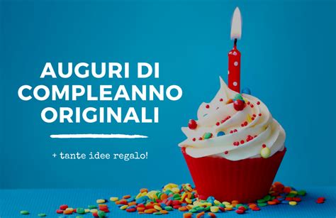 frasi di auguri compleanno|auguri buon compleanno originali.